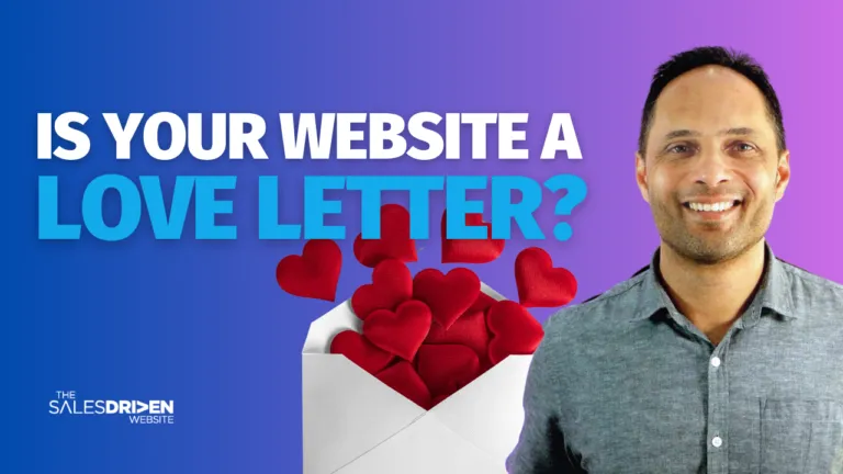 Is your website a love letter to your prospects